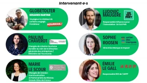 Visuel avec les noms, fonctions et photos des intervenants au Club des Créateurs Certifiés #5 : Benjamin Martinie – Créateur engagé et fondateur de HOURRAIL ! , Pauline Chaverot (Direction Générale des Entreprises) et Marie Le Scour (Réseau des Grands Sites de France) – Spécialistes du tourisme durable Ludovic Maugère (On Est Prêt) – Responsable Influence Sophie Roosen (Union des marques) – Directrice Marque & Impact Emilie Le Gall (ARPP - Autorité de Régulation Professionnelle de la Publicité) – Responsable RSE